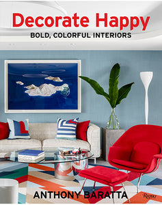 Signed Copy of DECORATE HAPPY: Bold, Colorful Interiors By: Anthony Baratta
