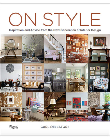 ON STYLE: Inspiration and Advice from The New Generation of Interior Design